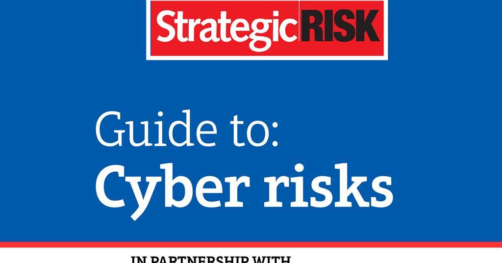 Guide to: cyber risks | Analysis | StrategicRISK Global